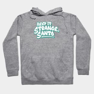 Keep It Strange Santo Hoodie